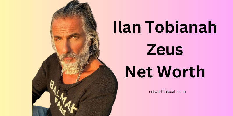 Ilan Tobianah Zeus Net Worth | Bio, Height, Wife and More