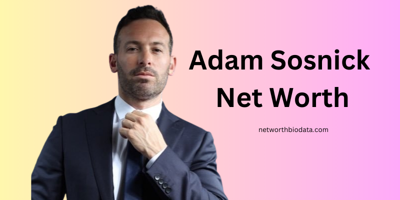 Adam Sosnick Net Worth | Bio, Height, Weight and More